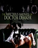 The Infectious Madness of Doctor Dekker İndir