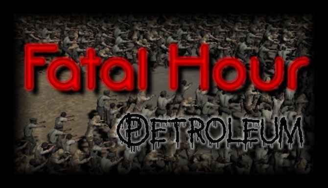 Fatal Hour Petroleum İndir – Full PC